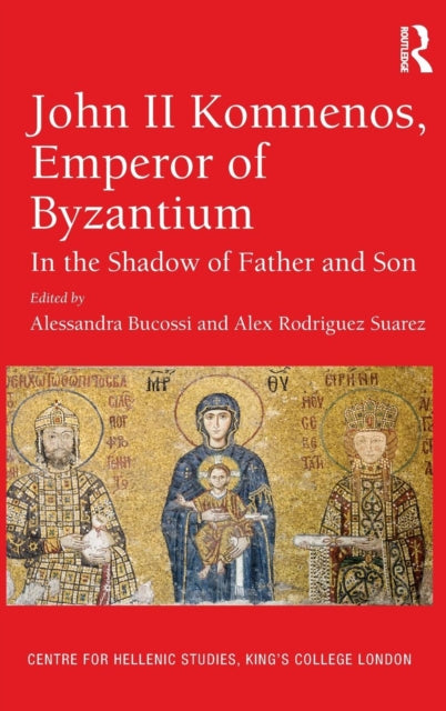 Book cover of: John II Komnenos, Emperor of Byzantium. By: Alessandra Bucossi