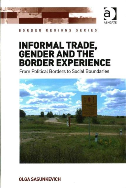 Book cover of: Informal Trade, Gender and the Border Experience. By: Olga Sasunkevich