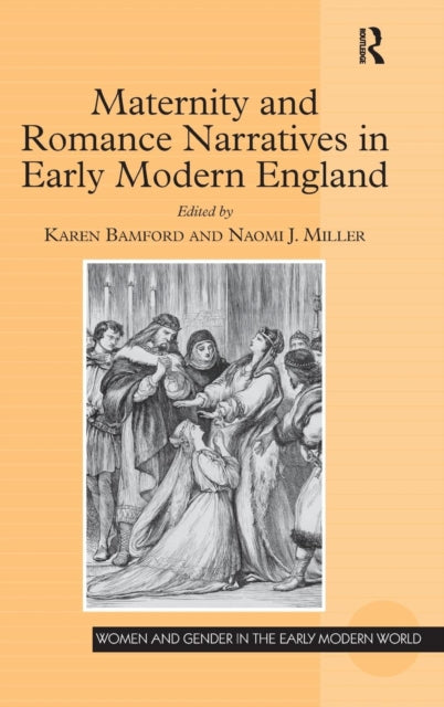 Book cover of: Maternity and Romance Narratives in Early Modern England. By: Naomi J. Miller