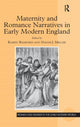 Book cover of: Maternity and Romance Narratives in Early Modern England. By: Naomi J. Miller