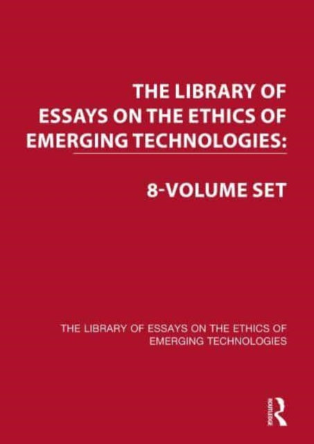 Book cover of: Library of Essays on the Ethics of Emerging Technologies: 8-Volume Set. By: Wendell Wallach