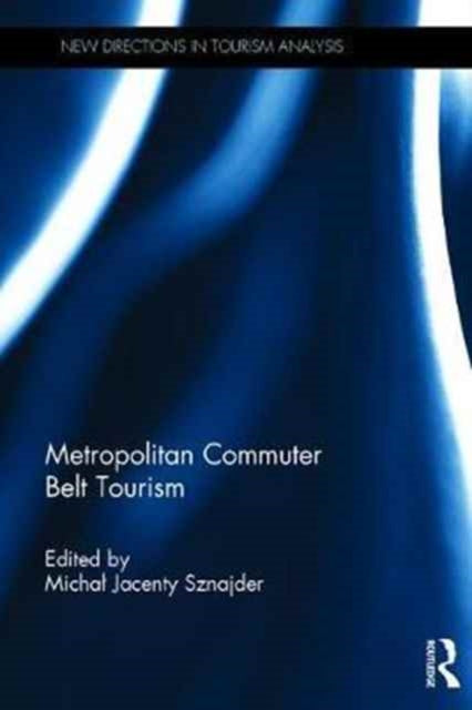 Book cover of: Metropolitan Commuter Belt Tourism. By: Michal Jacenty Sznajder
