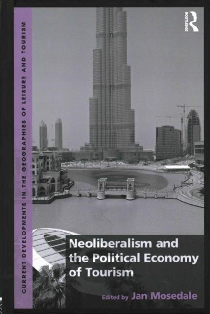 Book cover of: Neoliberalism and the Political Economy of Tourism. By: Jan Mosedale