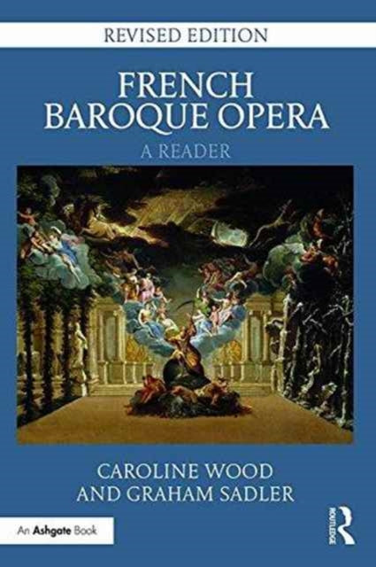 Book cover of: French Baroque Opera: A Reader. By: Caroline Wood