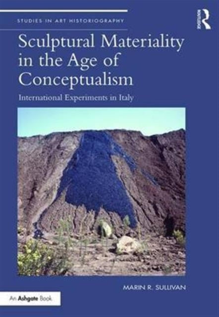 Book cover of: Sculptural Materiality in the Age of Conceptualism. By: Marin Sullivan