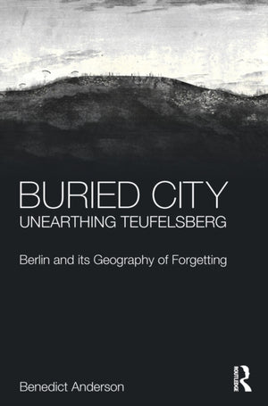 Buried City, Unearthing Teufelsberg