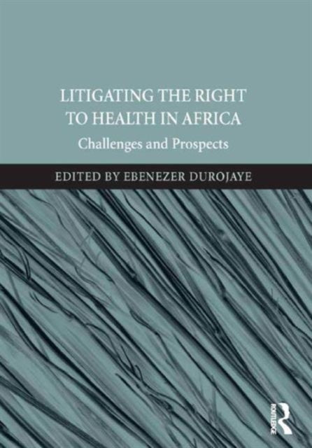 Book cover of: Litigating the Right to Health in Africa. By: Ebenezer Durojaye