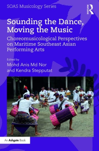 Book cover of: Sounding the Dance, Moving the Music. By: Mohd Anis Nor
