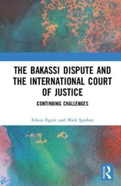 Book cover of: Bakassi Dispute and the International Court of Justice. By: Edwin E. Egede