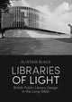 Book cover of: Libraries of Light. By: Alistair Black