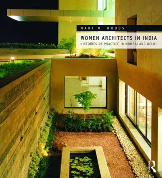 Book cover of: Women Architects in India. By: Mary N. Woods