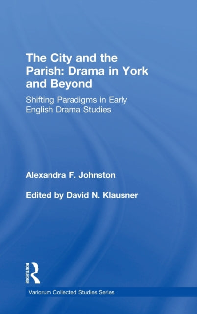 Book cover of: City and the Parish: Drama in York and Beyond. By: Alexandra F. Johnston