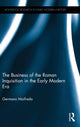 Book cover of: Business of the Roman Inquisition in the Early Modern Era. By: Germano Maifreda