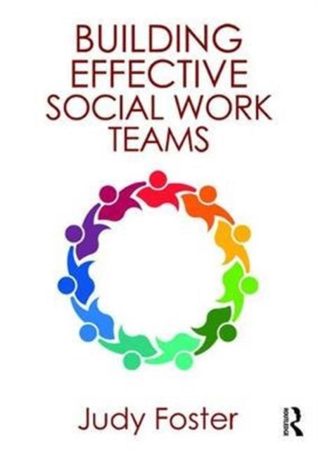 Book cover of: Building Effective Social Work Teams. By: Judy Foster