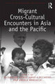 Book cover of: Migrant Cross-Cultural Encounters in Asia and the Pacific. By: Jacqueline Leckie