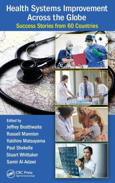 Book cover of: Health Systems Improvement Across the Globe. By: Jeffrey Braithwaite