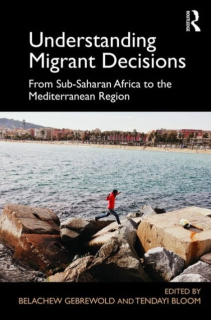 Book cover of: Understanding Migrant Decisions. By: Belachew Gebrewold