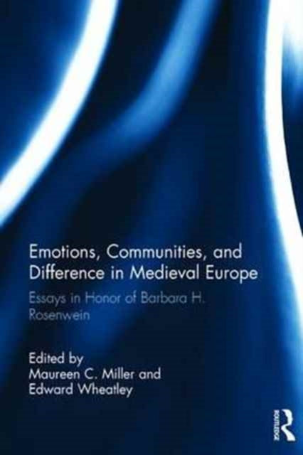 Book cover of: Emotions, Communities, and Difference in Medieval Europe. By: Maureen C. Miller