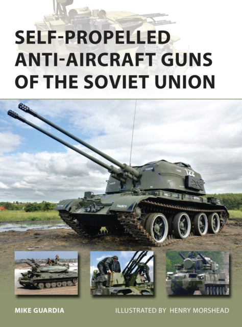 Book cover of: Self-Propelled Anti-Aircraft Guns of the Soviet Union. By: Mike Guardia