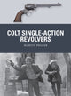 Book cover of: Colt Single-Action Revolvers. By: Martin Pegler