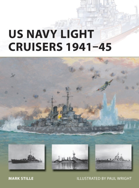 Book cover of: US Navy Light Cruisers 1941–45. By: Mark Stille