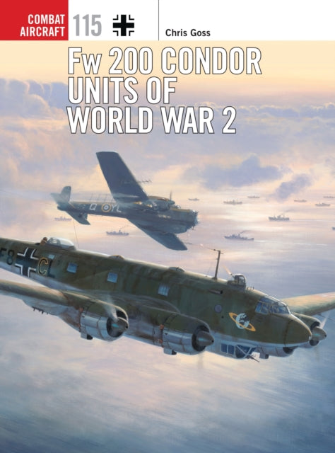 Book cover of: Fw 200 Condor Units of World War 2. By: Chris Goss