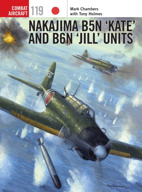Book cover of: Nakajima B5N ‘Kate’ and B6N ‘Jill’ Units. By: Mark Chambers