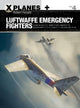 Book cover of: Luftwaffe Emergency Fighters. By: Forsyth, Robert
