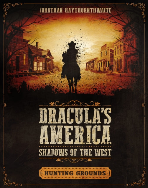 Book cover of: Dracula's America: Shadows of the West: Hunting Grounds. By: Jonathan Haythornthwaite