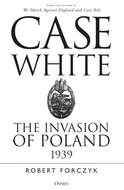 Book cover of: Case White. By: Robert Forczyk