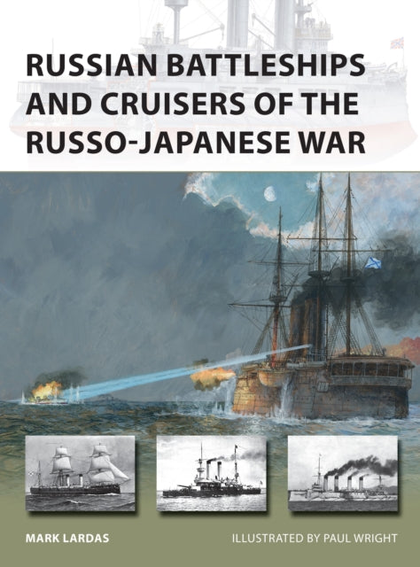 Book cover of: Russian Battleships and Cruisers of the Russo-Japanese War. By: Mark Lardas