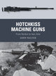 Book cover of: Hotchkiss Machine Guns. By: John Walter