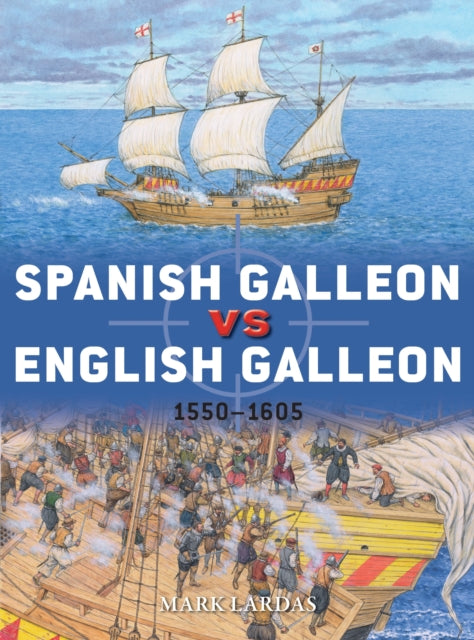 Book cover of: Spanish Galleon vs English Galleon. By: Mark Lardas
