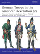 German Troops in the American Revolution (2), Hannover, Braunschweig, Hessen-Hanau, Waldeck, Ansbach-Bayreuth, and Anhalt-Zerbst 9781472840196 Donald M. Londahl-Smidt
