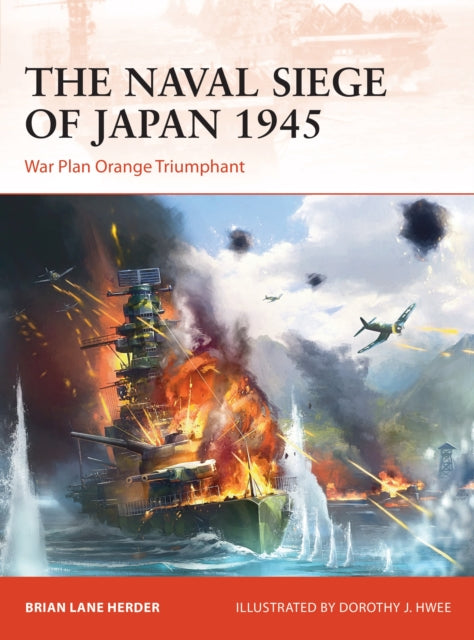 Book cover of: Naval Siege of Japan 1945. By: Brian Lane Herder