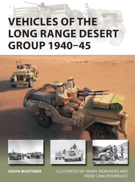 Book cover of: Vehicles of the Long Range Desert Group 1940–45. By: Gavin Mortimer
