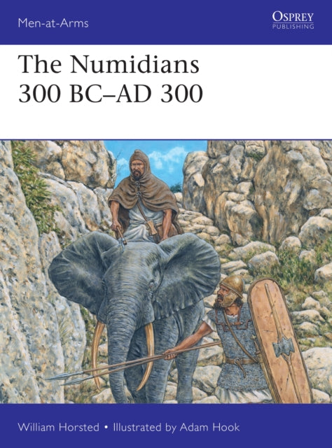 Book cover of: Numidians 300 BC–AD 300. By: William Horsted