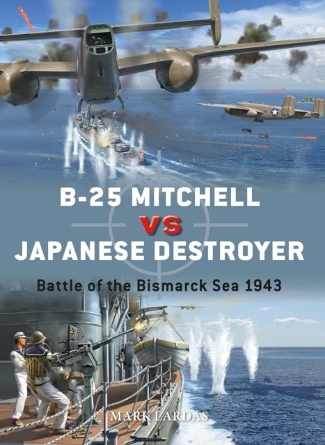 Book cover of: B-25 Mitchell vs Japanese Destroyer. By: Mark Lardas