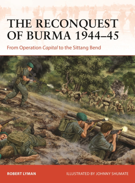 Book cover of: Reconquest of Burma 1944–45. By: Robert Lyman