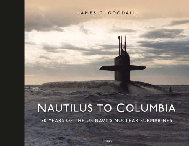 Book cover of: Nautilus to Columbia. By: James C. Goodall