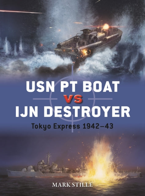 Book cover of: USN PT Boat vs IJN Destroyer. By: Mark Stille