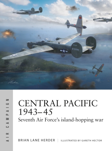 Central Pacific 1943–45, Seventh Air Force's island-hopping war 9781472864871 Brian Lane Herder
