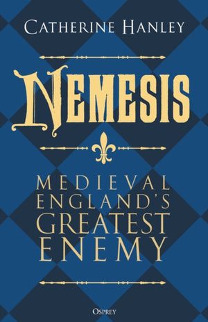 Nemesis, Medieval England's Greatest Enemy