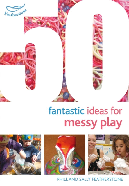 Book cover of: 50 Fantastic Ideas for Messy Play. By: Sally Featherstone