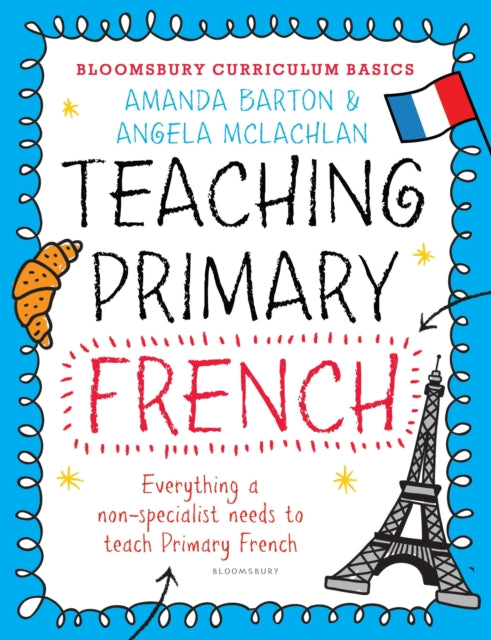 Book cover of: Bloomsbury Curriculum Basics: Teaching Primary French. By: Amanda Barton