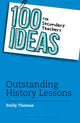 Book cover of: 100 Ideas for Secondary Teachers: Outstanding History Lessons. By: emily thomas