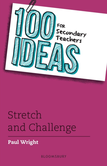 Book cover of: 100 Ideas for Secondary Teachers: Stretch and Challenge. By: Paul Wright