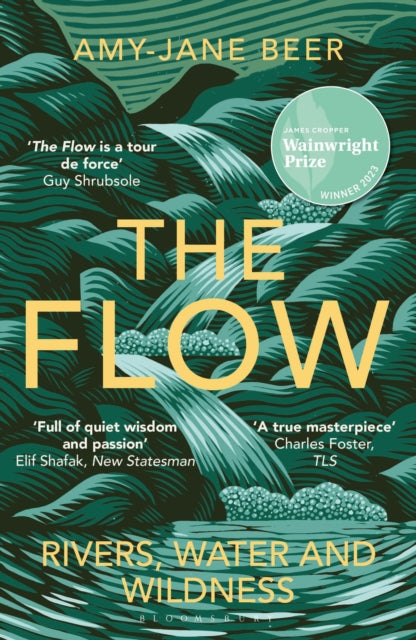 Flow, Rivers, Water and Wildness – WINNER OF THE 2023 WAINWRIGHT PRIZE FOR NATURE WRITING 9781472977403 Amy-Jane Beer