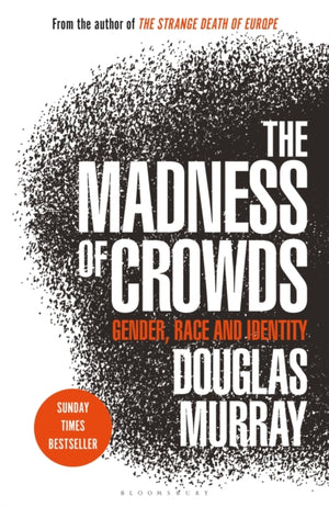 Madness of Crowds, Gender, Race and Identity; THE SUNDAY TIMES BESTSELLER