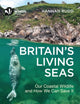 Book cover of: Britain's Living Seas. By: Hannah Rudd
